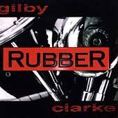 Gilby Clarke : Rubber